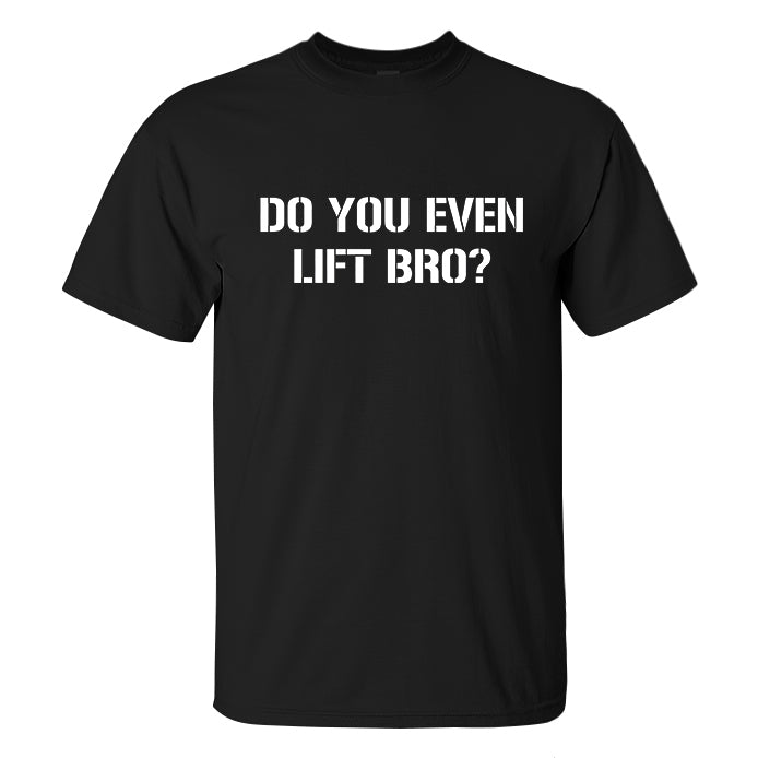 Do You Even Lift Bro Printed Mens T Shirt Polyalienshop