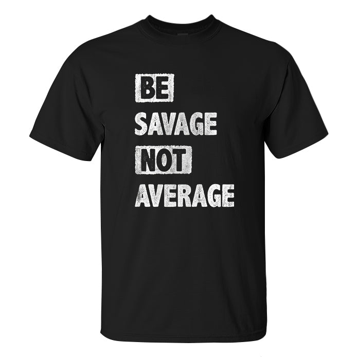 Be Savage Not Average Printed Men's T-shirt – Polyalienshop