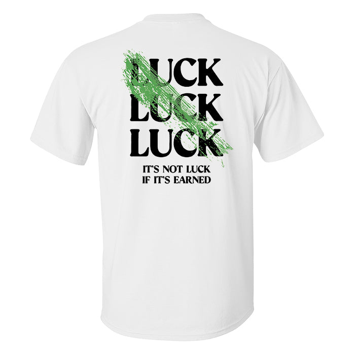 It's Not Luck If It's Earned Print Men's T-shirt