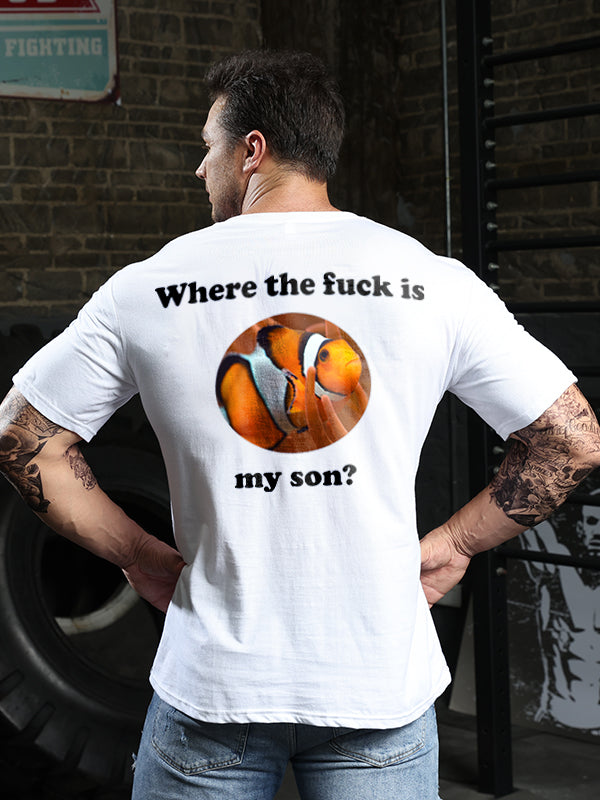 Where The F**k Is My Son Print Men's T-shirt