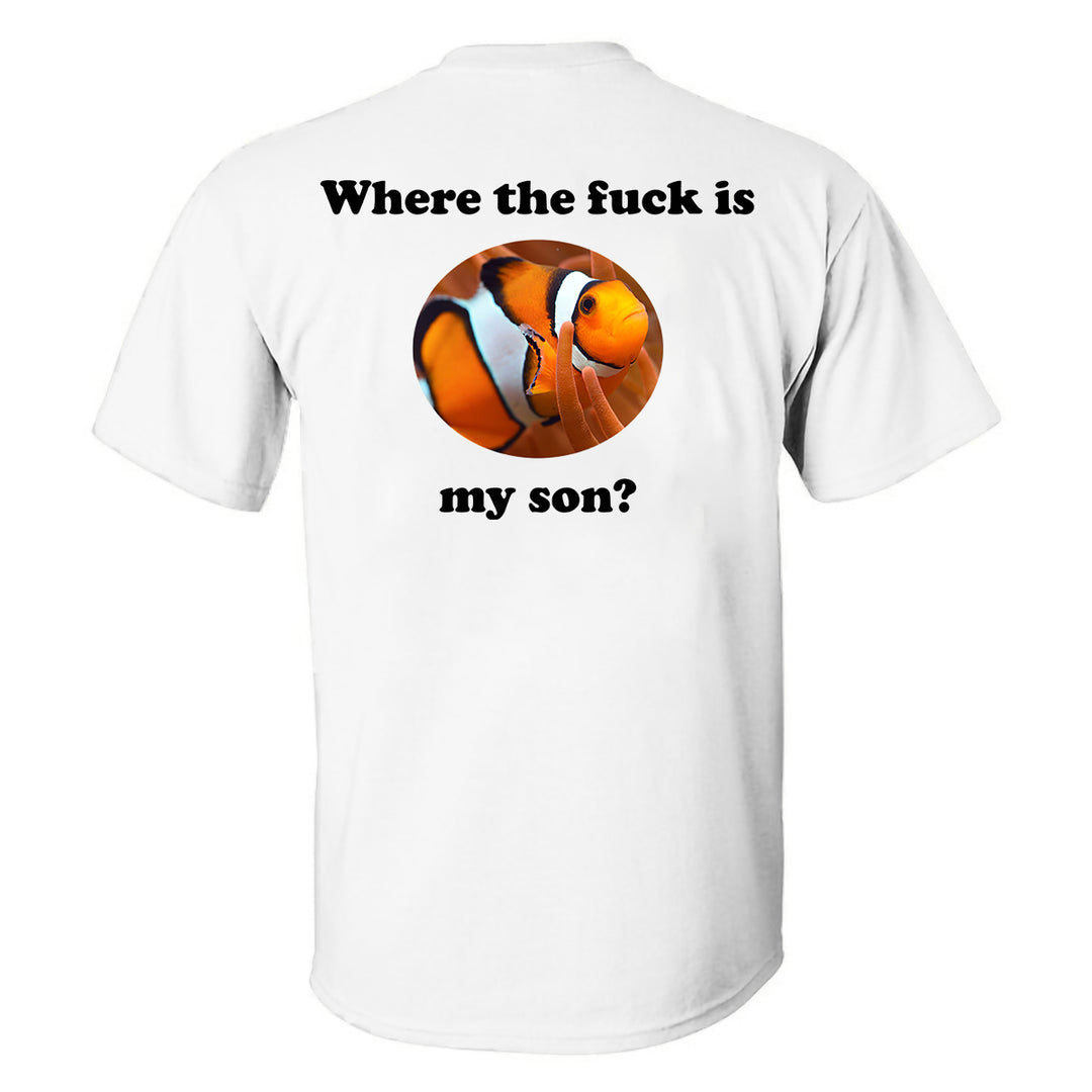 Where The F**k Is My Son Print Men's T-shirt