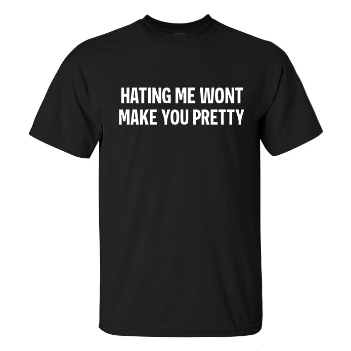 Hating Me Wont Make You Pretty Printed Men's T-shirt