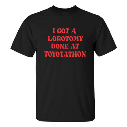 I Got A Lobotomy Done At Toyotathon Printed Men's T-shirt