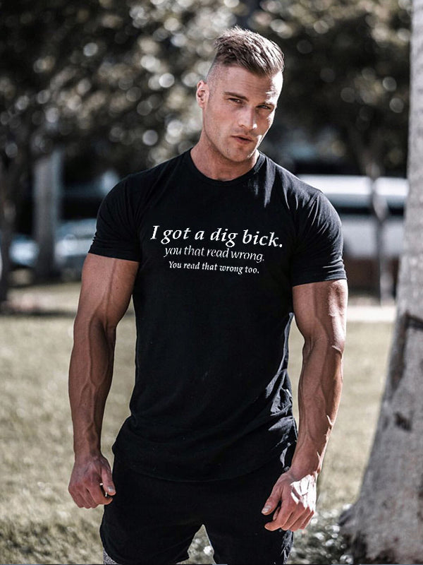 I Got A Dig Bick Printed Men's T-shirt