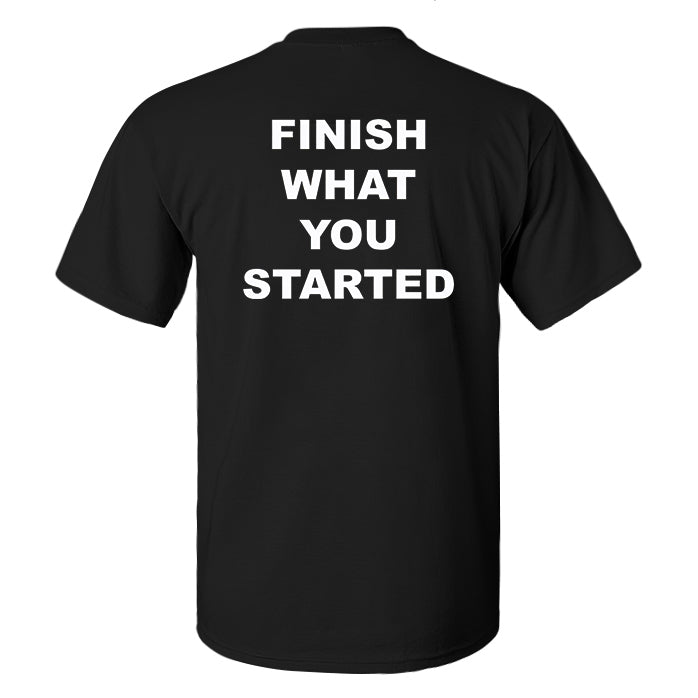 Finish What You Started Printed Men's T-shirt