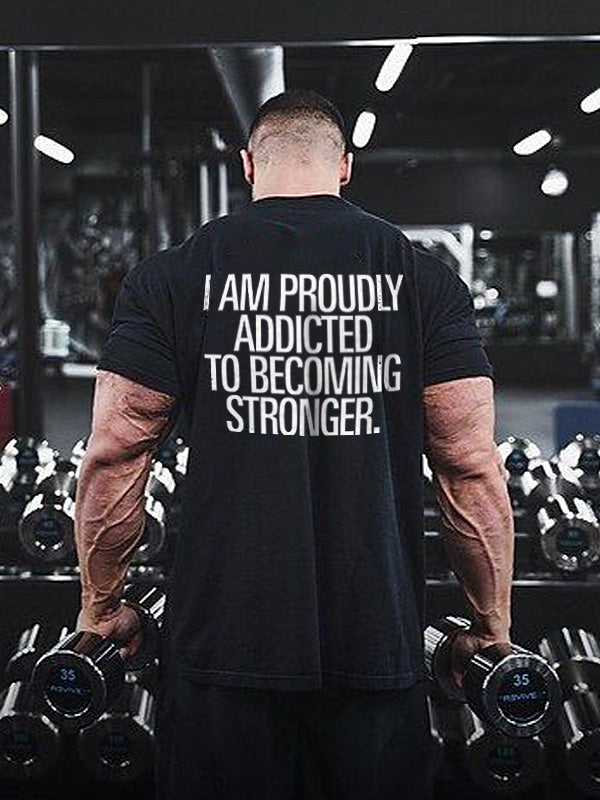 I Am Proudly Addicted To Becoming Stronger Printed Men's T-shirt