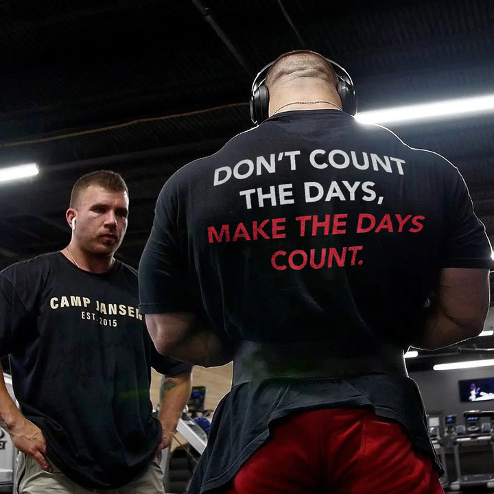 Don't count the days,make the days count  Print Men's T-shirt