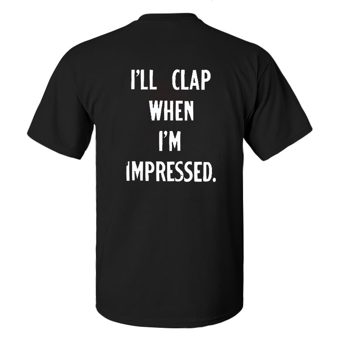 I'll Clap When I'm Impressed Printed Men's T-shirt