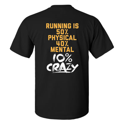 Running Is 50% Physical 40% Mental 10% Crazy Printed Men's T-shirt