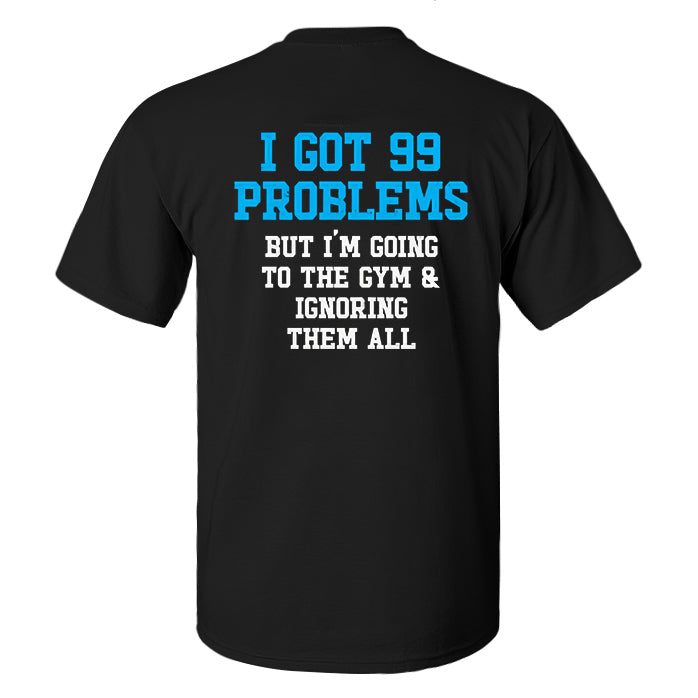I Got 99 Problems Printed Men's T-shirt