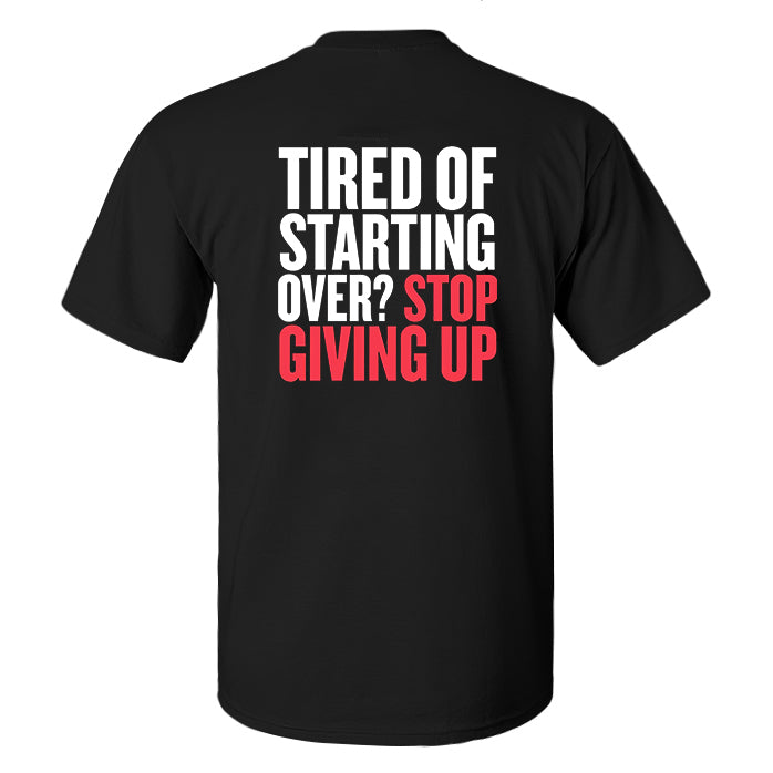 Tired Of Starting Over? Printed Men's T-shirt