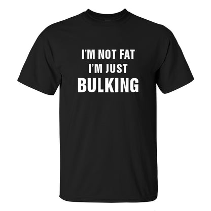 I'm Not Fat I'm Just Bulking Printed Men's T-shirt
