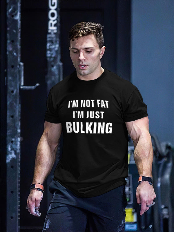 I'm Not Fat I'm Just Bulking Printed Men's T-shirt