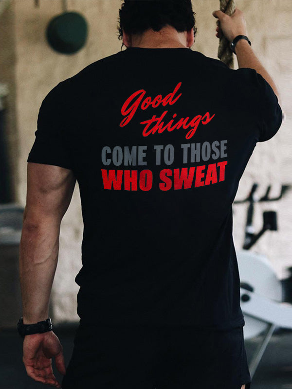 Good Things Come To Those Who Sweat Printed Men's T-shirt