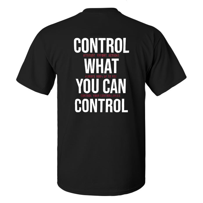 Control What You Can Control Printed Men's T-shirt