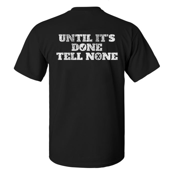 Until It's Done Tell None Printed Men's T-shirt