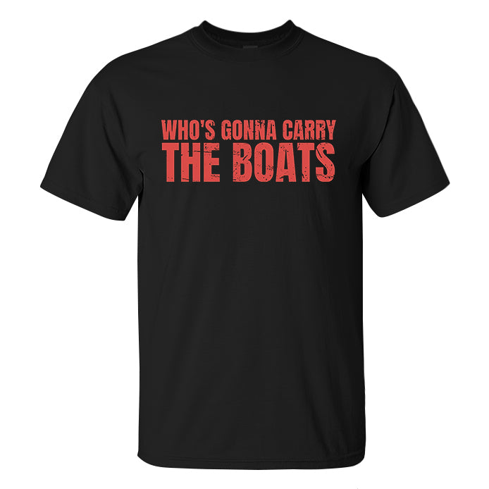 Who's Gonna Carry The Boats Printed Men's T-shirt