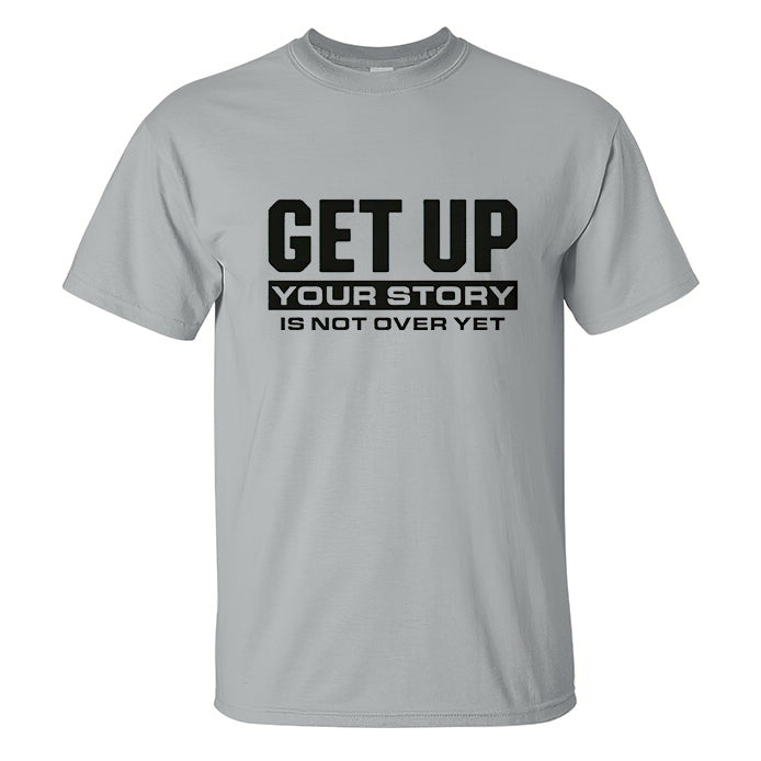 Get Up Your Story Is Not Over Yet Print Men's T-shirt