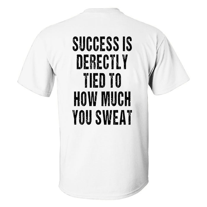 Success Is Derectly Tied To How Much You Sweat Printed Men's T-shirt