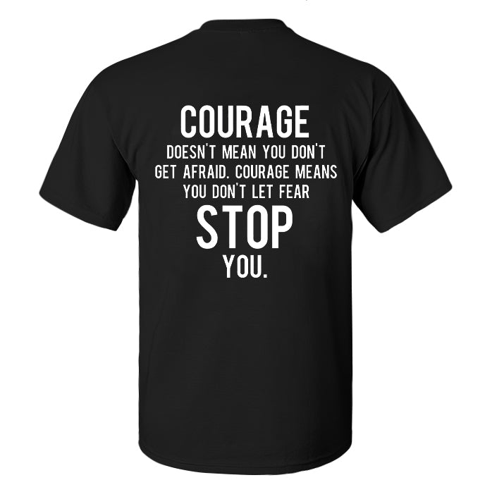 Courage Doesn't Mean You Don't Get Afraid Printed Men's T-shirt