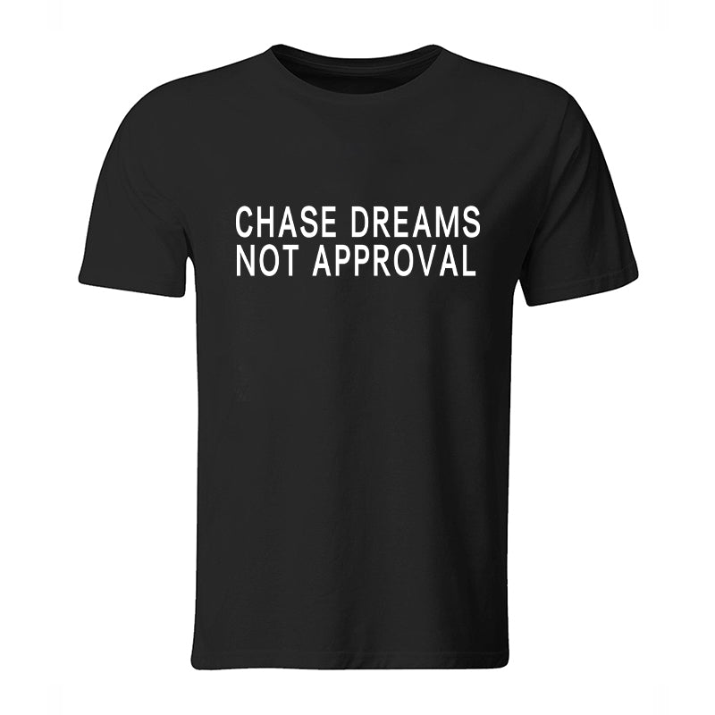 Chase Dreams Not Approval Printed Men's T-shirt