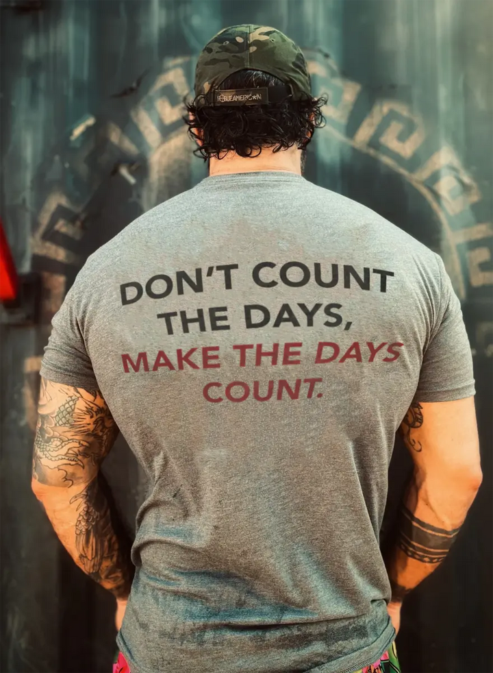 Don't count the days,make the days count  Print Men's T-shirt