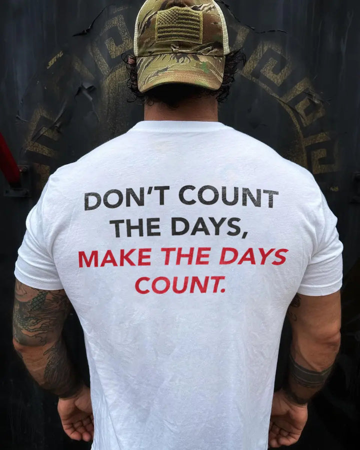 Don't count the days,make the days count  Print Men's T-shirt