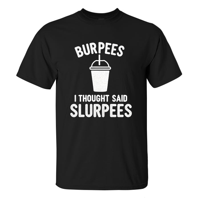 Burpees I Thought Said Slurpees Printed Men's T-shirt