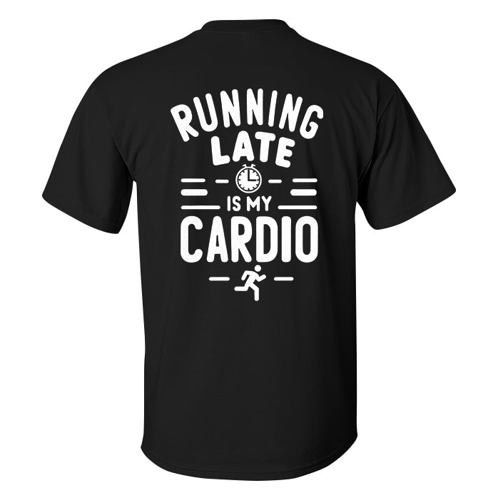 Running Late Is My Cardio Printed Men's T-shirt