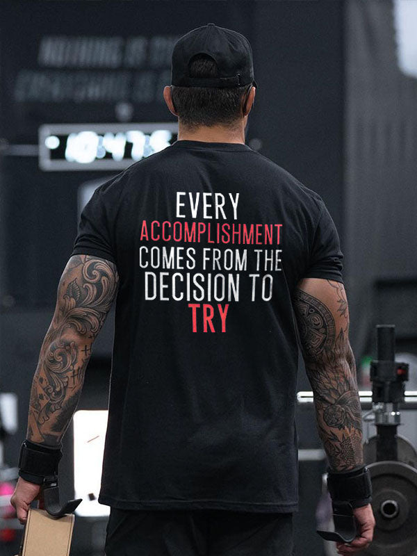 Every Accomplishment Comes From The Decision To Try Printed Men's T-shirt