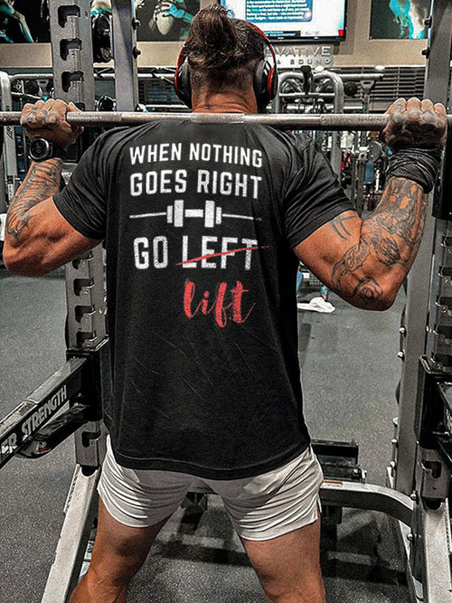 When Nothing Goes Right Go Lift Printed Men's T-shirt