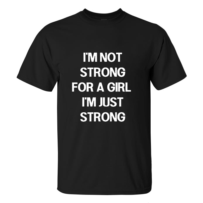 I'm Not Strong For A Girl I'm Just Strong Printed Men's T-shirt