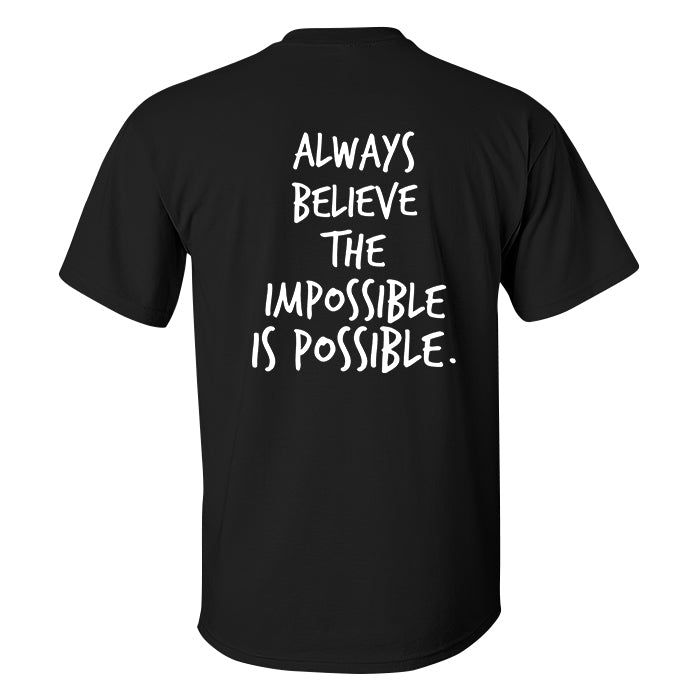 Always Believe The Impossible Is Possible Printed Men's T-shirt