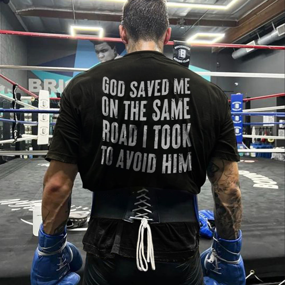 God Saved Me On The Same Road I Took To Avoid Him Printed Men's T-shirt