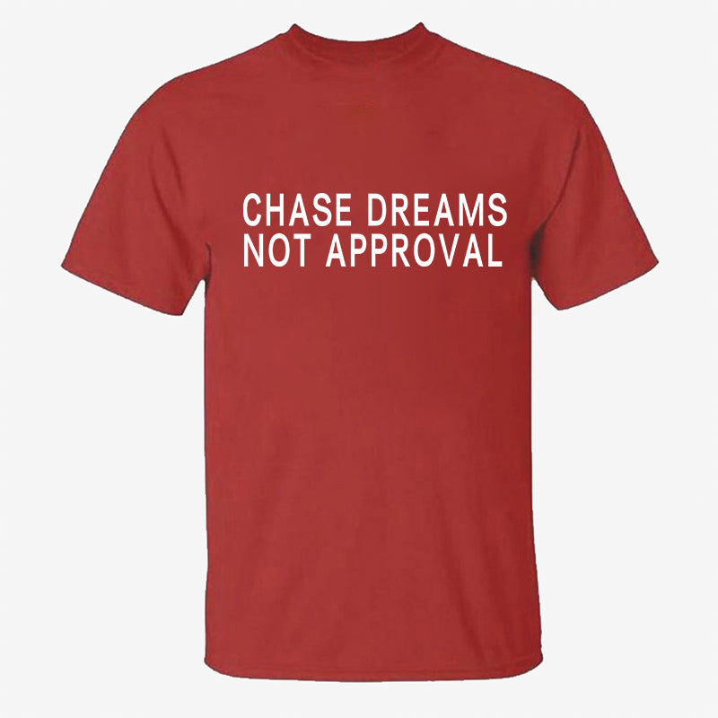 Chase Dreams Not Approval Printed Men's T-shirt