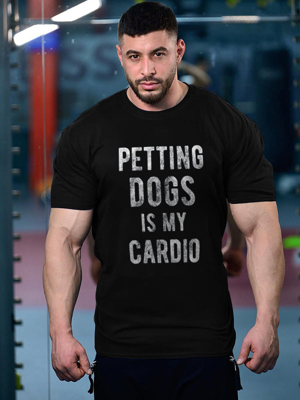 Petting Dogs Is My Cardio Printed Men's T-shirts