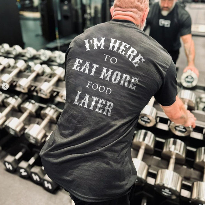 I'm Here To Eat More Food Later Printed Men's T-shirt