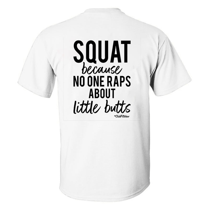 Squat Because No One Raps About Little Butts Printed Men's T-shirt