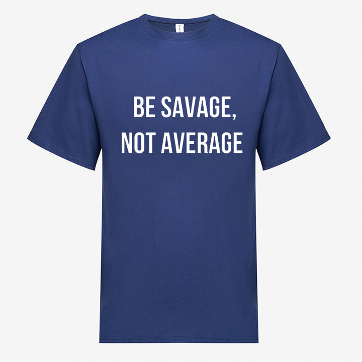 Be Savage, Not Average Printed Men's T-shirt