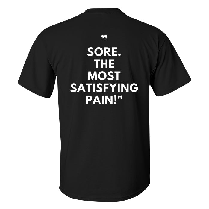 Sore. The Most Satisfying Pain! Printed Men's T-shirt