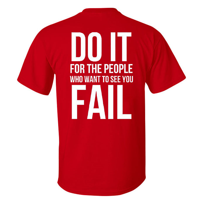 Do It For The People Who Want To See You Fail Black T-shirt