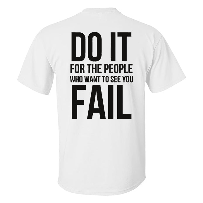 Do It For The People Who Want To See You Fail Black T-shirt