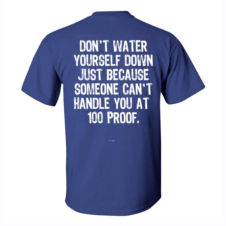 Don't Water Yourself Down Just Printed Men's T-shirt