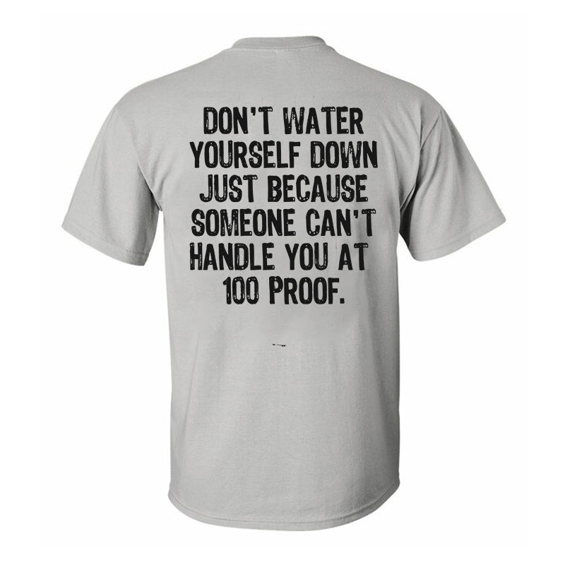 Don't Water Yourself Down Just Printed Men's T-shirt