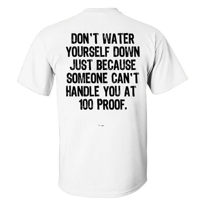 Don't Water Yourself Down Just Printed Men's T-shirt