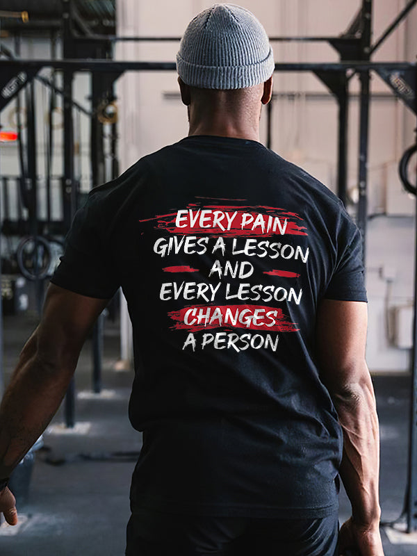 Every Pain Gives A Lesson And Every Lesson Changes A Person Printed Men's T-shirt