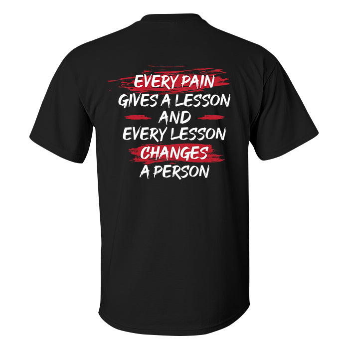 Every Pain Gives A Lesson And Every Lesson Changes A Person Printed Men's T-shirt