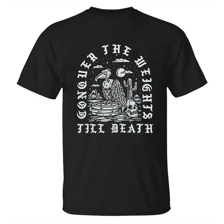 Conquer The Weights Till Death Printed Men's T-shirt