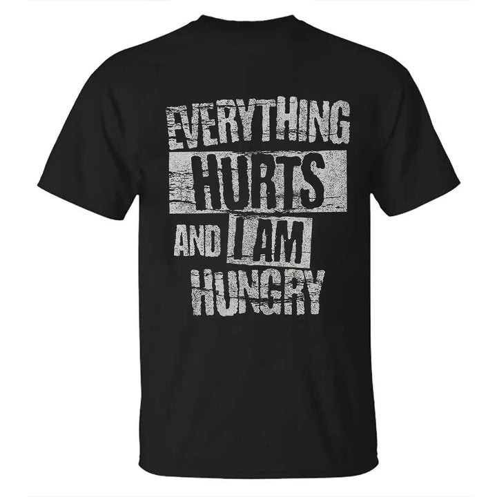 Everything Hurts And I Am Hungry Printed Men's T-shirt