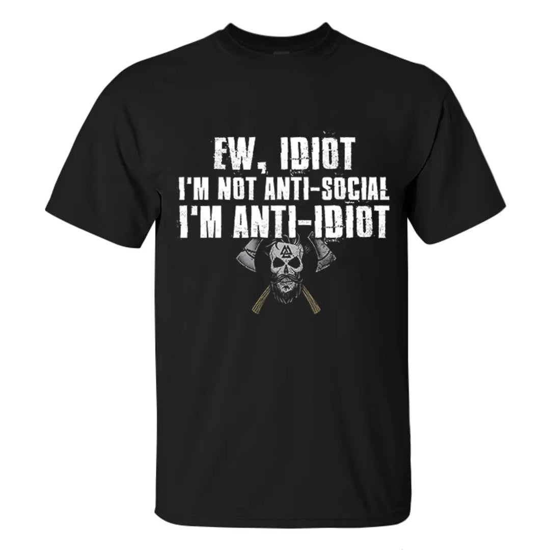 Viking Ew, Idiot I'm Not Anti-Social Printed Men's T-shirt